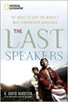 The Last Speakers: The Quest to Save the World's Most Endangered Languages