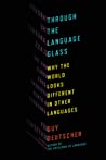 Through the Language Glass by Guy Deutscher