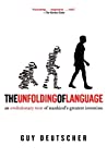 The Unfolding of Language by Guy Deutscher