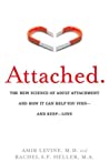 Attached: The New Science of Adult Attachment and How It Can Help You Find—and Keep—Love