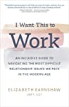 I Want This to Work: An Inclusive Guide to Navigating the Most Difficult Relationship Issues We Face in the Modern Age