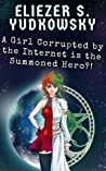 A Girl Corrupted by the Internet is the Summoned Hero?!