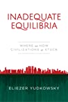 Inadequate Equilibria: Where and How Civilizations Get Stuck