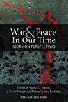 War and Peace in Our Time: Mormon Perspectives