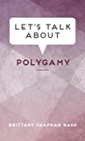 Let's Talk About Polygamy