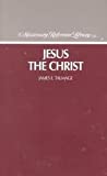 Jesus the Christ by James E. Talmage