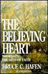 The Believing Heart: Nourishing The Seed Of Faith