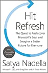 Hit Refresh: The Quest to Rediscover Microsoft's Soul and Imagine a Better Future for Everyone