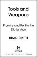 Tools and Weapons: The Promise and The Peril of the Digital Age