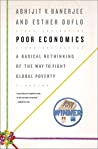 Poor Economics: A Radical Rethinking of the Way to Fight Global Poverty