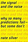 The Signal and the Noise: Why So Many Predictions Fail—But Some Don't