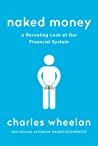 Naked Money: A Revealing Look at Our Financial System